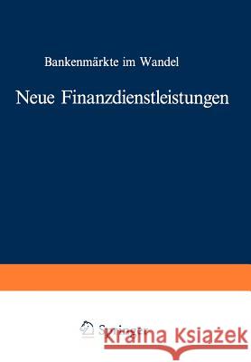 Neue Finanzdienstleistungen: Bankenmärkte Im Wandel Glogowski, Erhard 9783409241021 Gabler Verlag