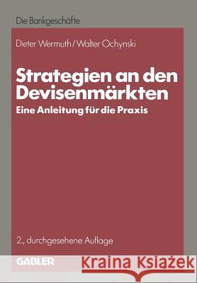 Strategien an Den Devisenmärkten: Eine Anleitung Für Die Praxis Wermuth, Dieter 9783409241083 Gabler Verlag