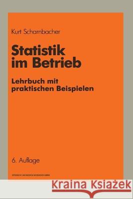 Statistik im Betrieb: Lehrbuch mit praktischen Beispielen Kurt Scharnbacher 9783409270304