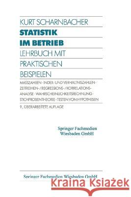 Statistik im Betrieb: Lehrbuch mit Praktischen Beispielen Kurt Scharnbacher 9783409270342