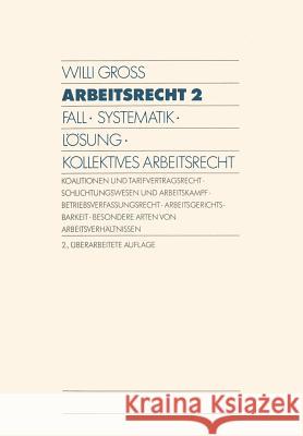 Arbeitsrecht 2: Fall - Systematik - Lösung - Kollektives Arbeitsrecht Gross, Willi 9783409271004 Gabler Verlag