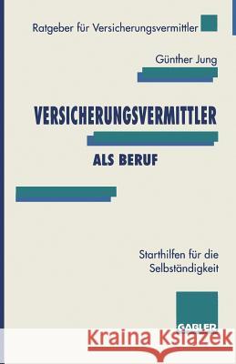 Versicherungsvermittler ALS Beruf: Starthilfen Für Die Selbständigkeit Jung, Günther 9783409285193 Gabler Verlag