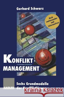Konflikt-Management: Sechs Grundmodelle Der Konfliktlösung Schwarz, Gerhard 9783409296052 Gabler Verlag