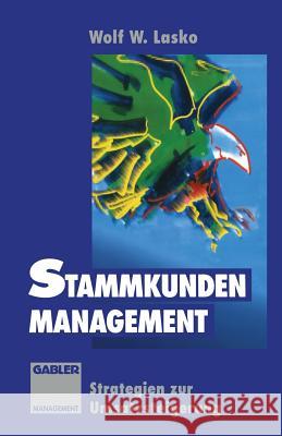 Stammkunden-Management: Strategien Zur Umsatzsteigerung Lasko, Wolf W. 9783409296175 Gabler Verlag