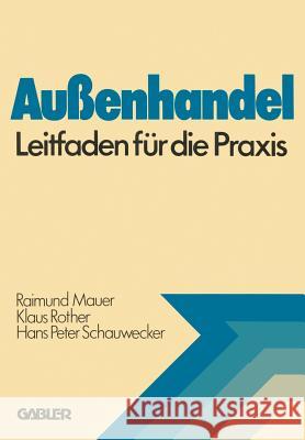 Außenhandel: Leitfaden Für Die Praxis Mauer, Raimund 9783409300414 Gabler Verlag