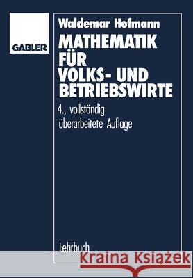 Mathematik Für Volks- Und Betriebswirte Hofmann, Waldemar 9783409301121 Gabler Verlag