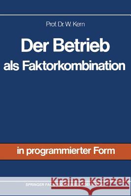 Der Betrieb ALS Faktorkombination Kern, Werner 9783409302715 Gabler Verlag