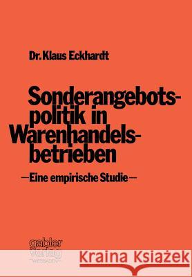 Sonderangebotspolitik in Warenhandelsbetrieben: Eine Empirische Studie Eckhardt, Klaus 9783409304115 Gabler Verlag