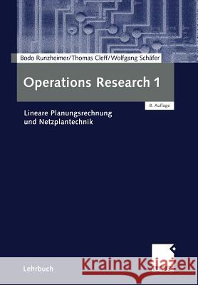 Operations Research 1: Lineare Planungsrechnung Und Netzplantechnik Bodo Runzheimer Thomas Cleff Wolfgang Sc 9783409307185 Gabler Verlag