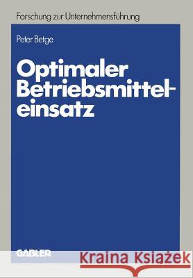 Optimaler Betriebsmitteleinsatz: Planung Unter Erfassung Abnutzungsbedingter Potentialreduzierungen Betge, Peter 9783409309820 Gabler Verlag