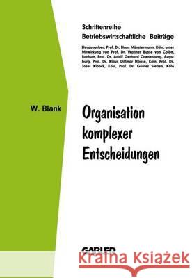 Organisation Komplexer Entscheidungen Blank, Wolfgang 9783409313414 Gabler Verlag