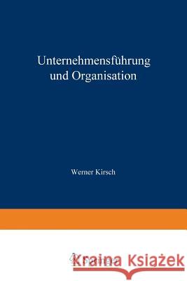 Unternehmensführung Und Organisation: Bericht Von Der Wissenschaftlichen Tagung in Innsbruck Vom 23. Bis 27. Mai 1972 Kirsch, Werner 9783409314411