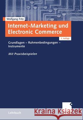 Internet-Marketing Und Electronic Commerce: Grundlagen -- Rahmenbedingungen -- Instrumente Fritz, Wolfgang 9783409316637 Gabler Verlag