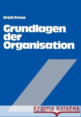 Grundlagen Der Organisation: Die Organisationsstruktur Der Unternehmung Frese, Erich 9783409316811 Gabler Verlag