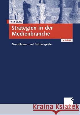 Strategien in Der Medienbranche: Grundlagen Und Fallbeispiele Sjurts, Insa 9783409321815 Gabler