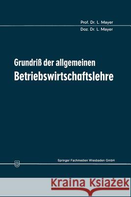 Grundriß Der Allgemeinen Betriebswirtschaftslehre Mayer, Leopold 9783409326056 Gabler Verlag