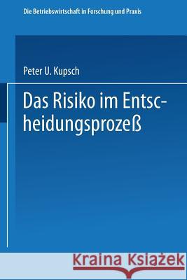 Das Risiko Im Entscheidungsprozeß Kupsch, Peter 9783409326629 Gabler Verlag