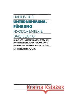 Unternehmensführung: Praxisorientierte Darstellung Hub, Hanns 9783409331937 Springer