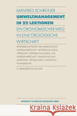 Umweltmanagement in 22 Lektionen: Ein Ökonomischerweg in Eine Ökologische Wirtschaft Schreiner, Manfred 9783409333467
