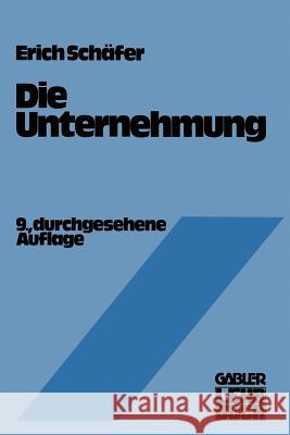 Die Unternehmung: Einführung in Die Betriebswirtschaftslehre Schäfer, Erich 9783409335317 Vs Verlag Fur Sozialwissenschaften