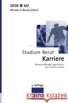 Studium -- Beruf -- Karriere: Personal-Manager Sagen Ihnen, Was Sie Tun Müssen Baldus, Michael 9783409338479 Gabler Verlag