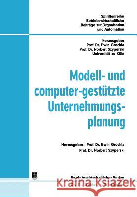 Modell- Und Computer-Gestützte Unternehmungsplanung Grochla, Erwin 9783409340724 Gabler Verlag