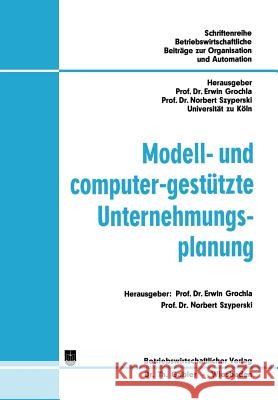 Modell- Und Computer-Gestützte Unternehmungsplanung Grochla, Erwin 9783409340724