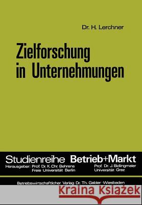 Zielforschung in Unternehmungen Helmut Lerchner 9783409340915 Gabler Verlag