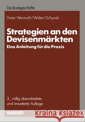 Strategien an Den Devisenmärkten: -- Eine Anleitung Für Die Praxis -- Wermuth, Dieter 9783409341080 Gabler Verlag