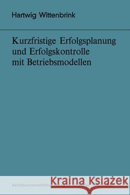 Kurzfristige Erfolgsplanung Und Erfolgskontrolle Mit Betriebsmodellen Wittenbrink, Hartwig 9783409341813 Gabler Verlag