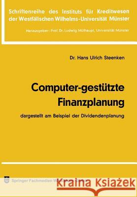 Computer-Gestützte Finanzplanung: Dargestellt Am Beispiel Der Dividendenplanung Steenken, Hans Ulrich 9783409342711 Gabler Verlag