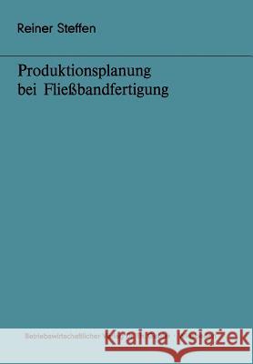 Produktionsplanung Bei Fließbandfertigung Steffen, Reiner 9783409343213 Gabler Verlag