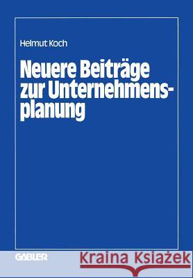 Neuere Beiträge Zur Unternehmensplanung Koch, Helmut 9783409345743