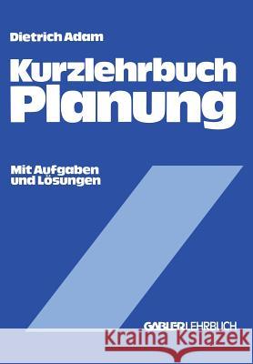 Kurzlehrbuch Planung Dietrich Adam 9783409346115 Gabler Verlag