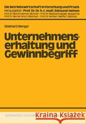 Unternehmenserhaltung Und Gewinnbegriff: Die Problematik Des Nominalwertprinzips in Handels- Und Steuerrechtlicher Sicht Wenger, Ekkehard 9783409346412 Gabler Verlag