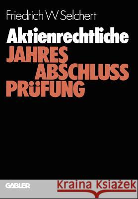 Aktienrechtliche Jahresabschlußprüfung: Durchführung Und Probleme Selchert, Friedrich W. 9783409350815 Gabler Verlag