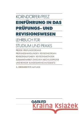 Einführung in Das Prüfungs- Und Revisionswesen: Lehrbuch Für Studium Und Praxis Korndörfer, Wolfgang 9783409352345 Gabler Verlag