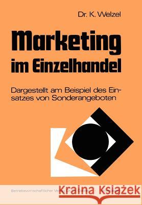 Marketing Im Einzelhandel: Dargestellt Am Beispiel Des Einsatzes Von Sonderangeboten Welzel, Klaus 9783409365413