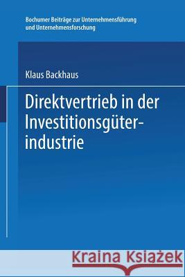 Direktvertrieb in Der Investitionsgüterindustrie: Eine Marketing-Entscheidung Backhaus, Klaus 9783409365512