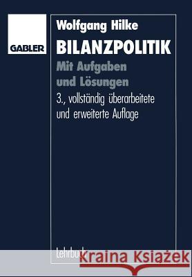 Bilanzpolitik: Mit Aufgaben Und Lösungen Hilke, Wolfgang 9783409366021 Gabler Verlag
