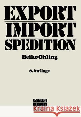 Export -- Import -- Spedition Ohling, Heiko 9783409366359 Gabler Verlag