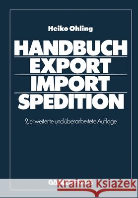 Handbuch Export -- Import -- Spedition Heiko, Ohling 9783409366366 Gabler Verlag