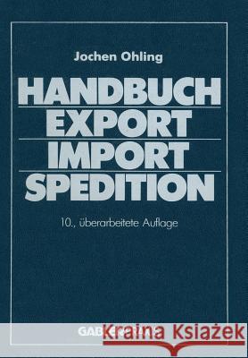 Handbuch Export -- Import -- Spedition Ohling, Jochen 9783409366373 Gabler Verlag