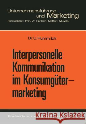 Interpersonelle Kommunikation Im Konsumgütermarketing: Erklärungsansätze Und Steuerungsmöglichkeiten Hummrich, Ulrich 9783409367516 Gabler Verlag