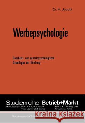 Werbepsychologie: Ganzheits- Und Gestaltpsychologische Grundlagen Der Werbung Jacobi, Helmut 9783409368728 Springer