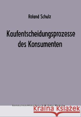 Kaufentscheidungsprozesse Des Konsumenten Schulz, Roland 9783409368919