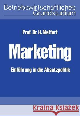 Marketing: Einführung in die Absatzpolitik Meffert, Heribert 9783409369718 Gabler Verlag