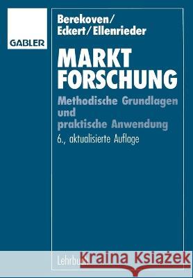 Marktforschung: Methodische Grundlagen und praktische Anwendung Ludwig Berekoven Werner Eckert Peter Ellenrieder 9783409369879 Gabler Verlag