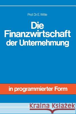 Die Finanzwirtschaft Der Unternehmung Eberhard Witte Eberhard Witte 9783409370417