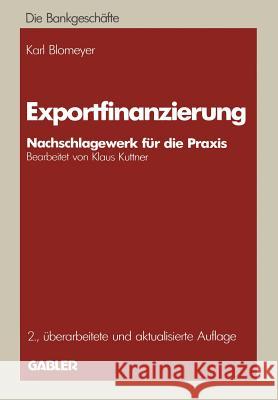 Exportfinanzierung: Nachschlagewerk Für Die Praxis Blomeyer, Karl 9783409372657